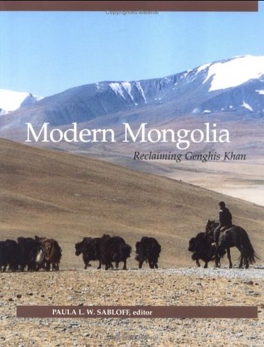 Modern Mongolia: Reclaiming Genghis Khan by Paula L.W. Sabloff (Editor)