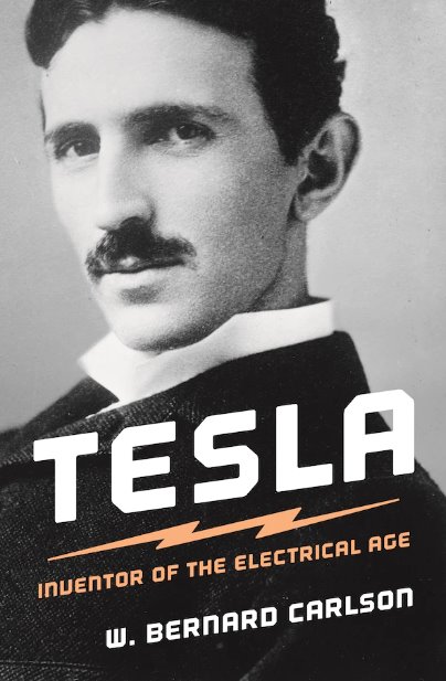 Tesla: Inventor of the Electrical AgeBy W. Bernard Carlson